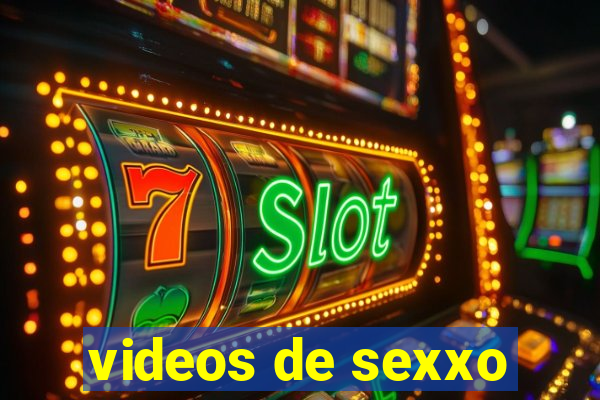 videos de sexxo